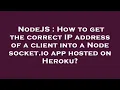 NodeJS How to get the correct IP address of a client into a Node socket io app hosted on Heroku