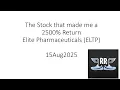The Stock that made me a 2500 Return Elite Pharmaceuticals ELTP 15Aug2025