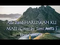 Ada Band-HARUSKAH KU MATI+LIRIK(Cover by Tami Aulia ) Live Acoustic