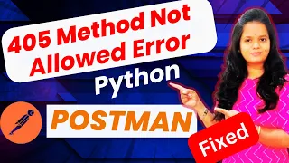 405 Method not allowed Error in Python How to 405 Method Not Allowed Error POSTMAN SOLVED