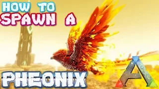 HOW TO SPAWN A PHOENIX IN ARK CHEAT CODES