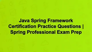 Java Spring Framework Certification Practice Questions Spring Professional Exam Prep