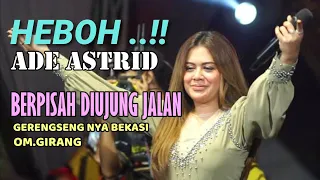 ade astrid berpisah di ujung jalan gerengseng bekasi om girang live music 08 mei 2024