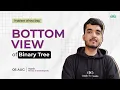 POTD - 2024 Bottom View of Binary Tree Problem of the Day GeeksforGeeks Practice