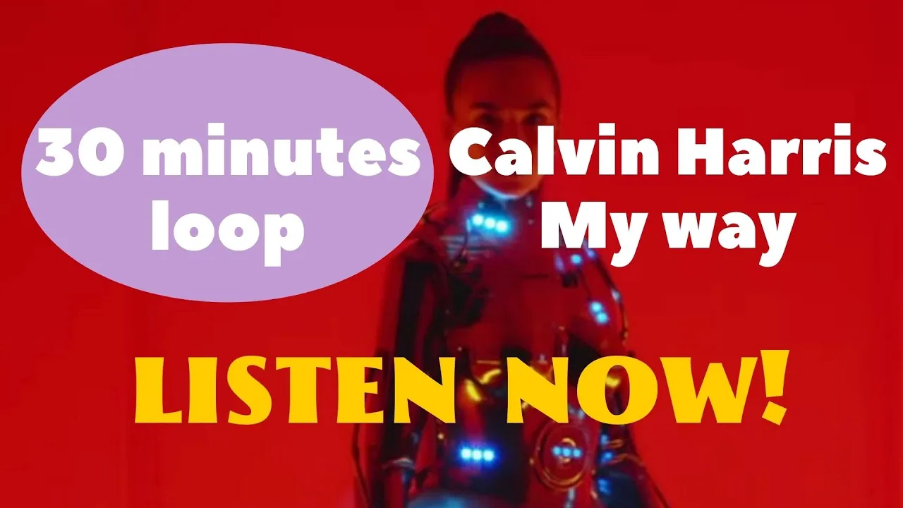 ⚡⚡[ 30 MINUTES ] Calvin Harris  -  My way - Official lyrics   - LISTEN NOW - Pop Trend Relax  Music
