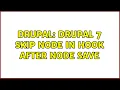 Drupal Drupal 7 skip node in hook after node save 2 Solutions