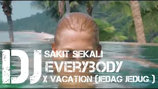 Download Dj Sakit Sekali Everybody x Vacation (Jedag Jedug ) free music MP3