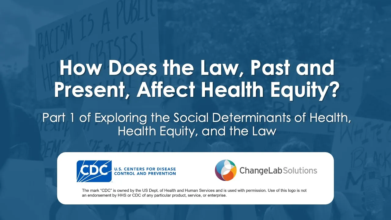 Exploring the Social Determinants of Health, Health Equity, and the Law: Part 1