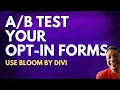 How to Split Test Test Opt-in Forms Using Bloom By Divi