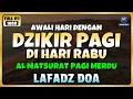 Download Lagu DZIKIR PAGI di HARI RABU PEMBUKA PINTU REZEKI | ZIKIR PEMBUKA PINTU REZEKI | Dzikir Mustajab Pagi