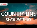 Chase Matthew - County Line (Lyrics) New Song