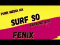 FENIX TX ✴ SURF SONG ✴ KARAOKE INSTRUMENTAL ✴ PMK