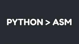 Is Python REALLY faster than Assembly