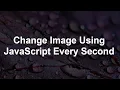 Change Image after every second using HTML CSS and JavaScript