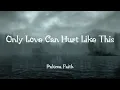 Download Lagu Paloma Faith - Only Love Can Hurt Like This (Lyrics) | Ellie Goulding , ZAYN , Sia (Mix) 🌧