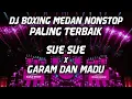 Download Lagu BOXING MEDAN.!! DJ BOXING SUE SUE X GARAM DAN MADU NONSTOP BOXING MEDAN FULL BASS BETON TERBAIK 2025