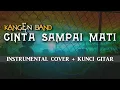 Download Lagu CINTA SAMPAI MATI - KANGEN BAND (INSTRUMENTAL COVER) LIRIK DAN KUNCI GITAR