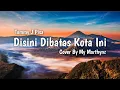 Download Lagu COVER BY MY MARTHYNZ - DISINI DIBATAS KOTA INI [ LIRIK ] TOMMY J PISA