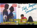 Download Lagu Full Movie 1985 : TAK INGIN SENDIRI ( RANO KARNO \u0026 MERIAM BELLINA ) @DRAMA_ASIA_1901