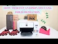 HOW TO CONVERT AN EPSON ET-2800 FOR SUBLIMATION PRINTING BEGINGERS GUIDE