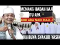 Lagu Memang Ibadah Haji itu apa,kok ada naik haji.KH.BUYA SYAKUR YASIN