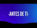 Rusherking, Maria Becerra - ANTES DE TI (Letra/Lyrics)