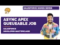 Asynchronous Apex - Queueable