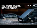 How To Set Up Use A UNIMIG TIG Foot Pedal