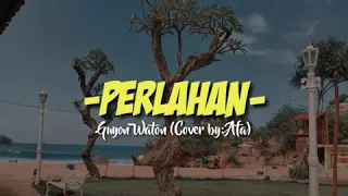 Download Guyon Waton- Perlahan(Cover by: Afa) (Lirik lagu) MP3