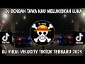 Lagu DJ DENGAN TAWA KAU MELUKISKAN LUKA DJ AKU PAMIT PERGI VIRAL TIKTOK TERBARU YANG KALIAN CARI