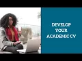 Develop Your Academic CV