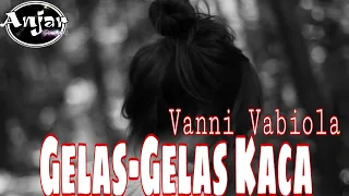 Download GELAS-GELAS KACA - VANNY VABIOLA COVER (Nia Daniaty)  || Sad Version || BIKIN KALIAN GALAU MP3