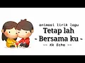 Download Lagu Tetap lah bersama ku - Kk Echan || lirik lagu