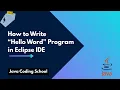 How to Write Hello World Program in Eclipse IDE