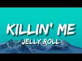 Jelly Roll - Killin Me
