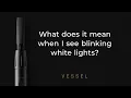 What does it mean when I see blinking white lights