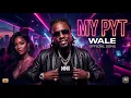 WALE (My Pyt) Clean version 