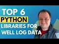 6 Essential Python Libraries for Well Log Data