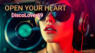 DiscoLover69 Open Your Heart The Best Eurodisco 2025  DiscoLover69 Open Your Heart The Best Eurodisco 2025