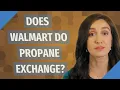 Does Walmart do propane exchange