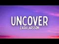 Zara Larsson - Uncover (Lyrics)