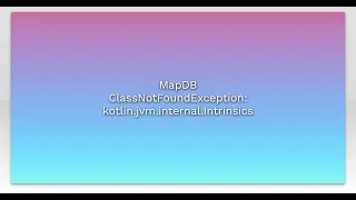 MapDB ClassNotFoundException kotlin jvm internal Intrinsics