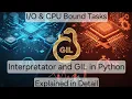 and CPU Bound Task GIL Interpreter in Python