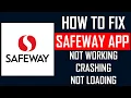 How To Fix Safeway App Not Working Crashing Keep Stopping Or Stuck On Loading Screen