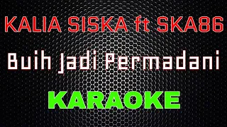 Download Kalia Siska \u0026 SKA86 - Buih Jadi Permadani [Karaoke] | LMusical MP3