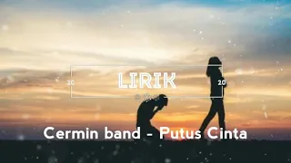 Download Cermin band - Putus Cinta :-( (lirik) MP3