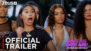 Baddies Gone Wild DR | Official Trailer | Zeus