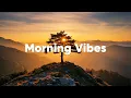 Download Lagu Morning Vibes ☕ Chill \u0026 Deep House | Frisse Energie voor Werk \u0026 Goede Stemming