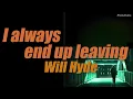 네가 날 필요로 할 때마다 도망치고 싶어져😶 | Will Hyde - I always end up leaving [가사/번역/해석/Lyrics] 🧡