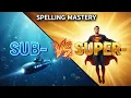 Prefixes Sub Super - Spelling Word Study The Ultimate Guide to Sub